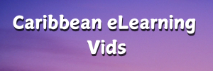 Caribbean eLearning Videos